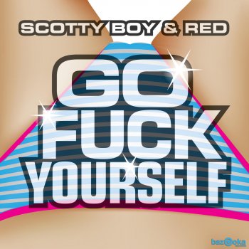 DJ Scotty Boy feat. DJ Red Go Fuck Yourself (Original Mix)