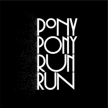 Pony Pony Run Run Hey You