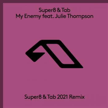 Super8 & Tab My Enemy (feat. Julie Thompson) [Super8 & Tab 2021 Remix]