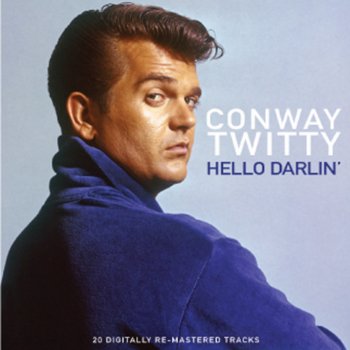 Conway Twitty Hello Darlin' - Single Version