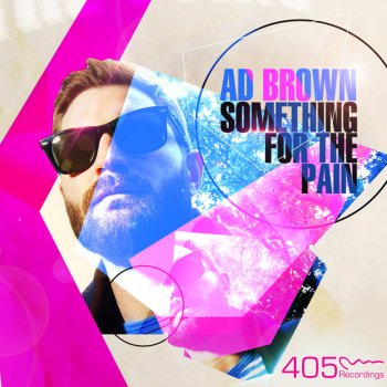 Ad Brown Something for the Pain (Original Mix) [feat. Renee Six]