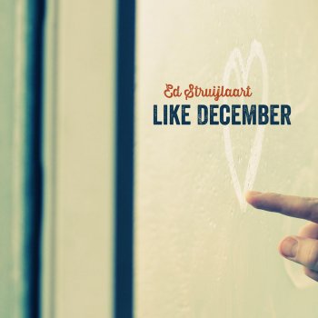 Ed Struijlaart Like December