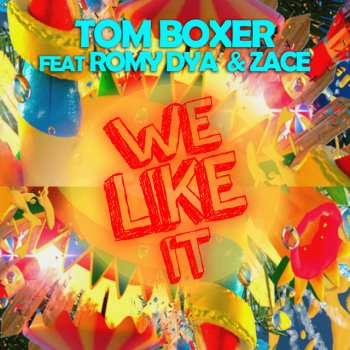 Tom Boxer feat. Romy Dya & Zace WE LIKE IT