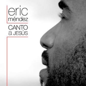 Eric Méndez Canto a Jesús -Celebración-