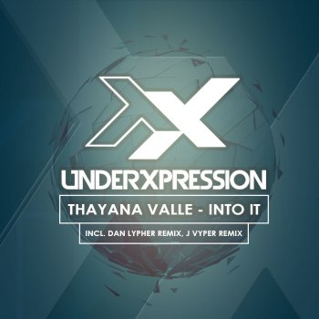 Thayana Valle Into It - Dan Lypher Remix