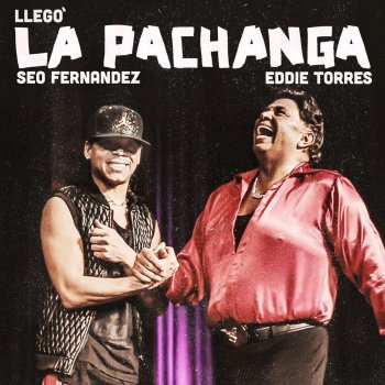 Seo Fernandez feat. Eddie Torres Llegó la Pachanga (feat. Eddie Torres)
