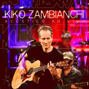 Kiko Zambianchi feat. Capital Inicial Mais (Ao Vivo) - Acústico