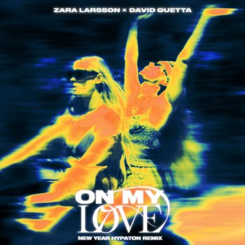 Zara Larsson feat. David Guetta & Hypaton On My Love - New Year Hypaton Remix