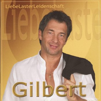 Gilbert Liebe, Laster, Leidenschaft