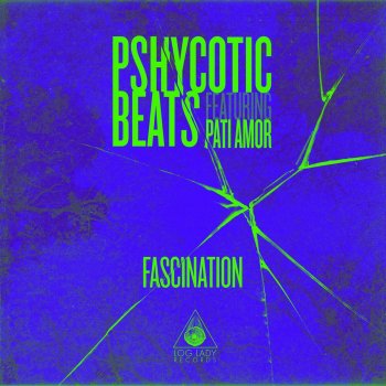 Pshycotic Beats Fascination (feat. Pati Amor)