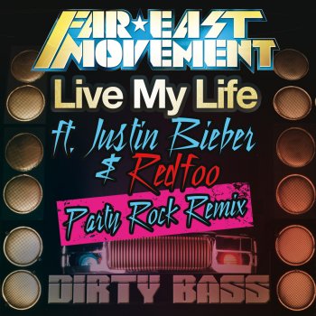 Far East Movement feat. Justin Bieber & Redfoo Live My Life - Party Rock Remix