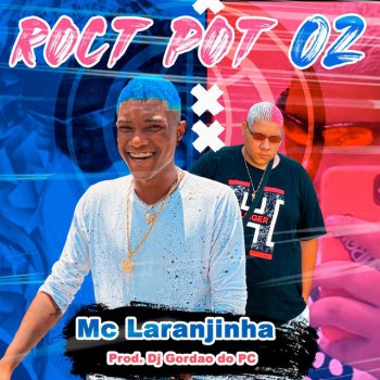 Mc Laranjinha feat. GORDÃO DO PC Roct Pot 02 (Mc Laranjinha)