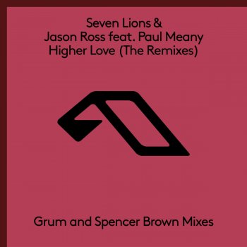 Seven Lions feat. Jason Ross, Paul Meany & Spencer Brown Higher Love - Spencer Brown Remix