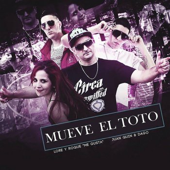 Lore y Roque Me Gusta feat. Juan Quin y Dago Mueve el Toto
