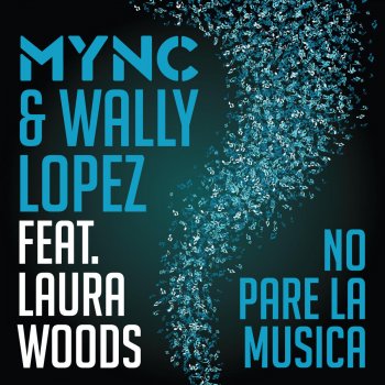 MYNC feat. Wally Lopez & Laura Woods No Pare la Musica (Original Mix)