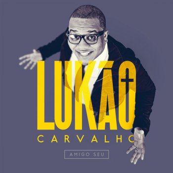Lukão Carvalho Amigo Seu