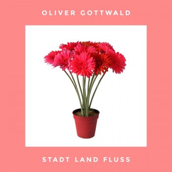 Oliver Gottwald Stadt Land Fluss