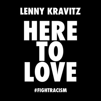 Lenny Kravitz Here to Love (#fightracism)