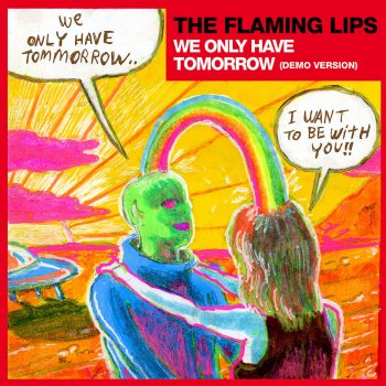 The Flaming Lips We Only Have Tomorrow (Demo Version)