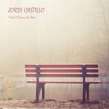 Jordi Castillo I Can't Drown So Deep