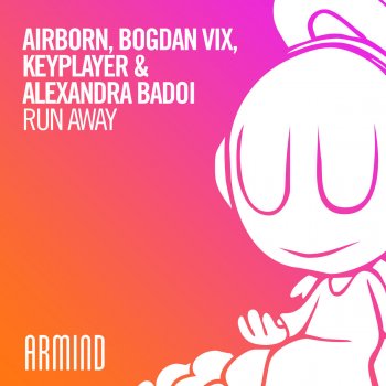 Airborn feat. Bogdan Vix, KeyPlayer & Alexandra Badoi Run Away