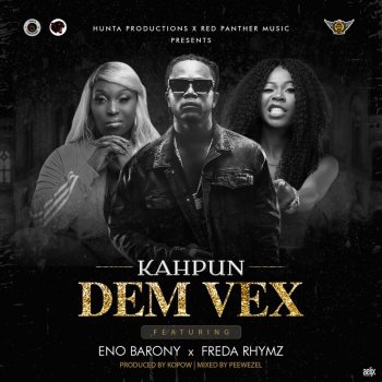 Kahpun Dem Vex (feat. Eno Barony & Freda Rhymz)