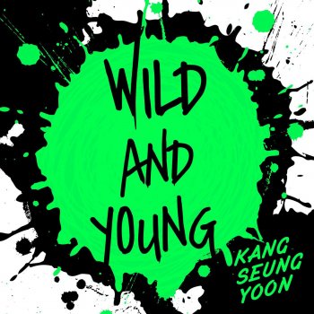Kang Seung Yoon Wild and Young