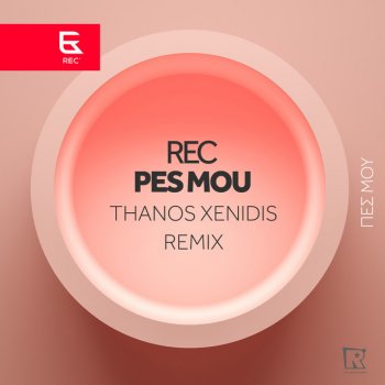 REC Pes Mou (Thanos Xenidis Remix)