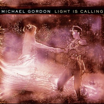 Michael Gordon Light Is Calling