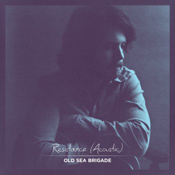 Old Sea Brigade Resistance - Acoustic