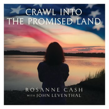Rosanne Cash feat. John Leventhal Crawl into the Promised Land