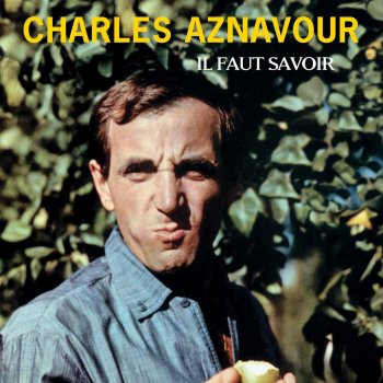 Charles Aznavour II faut savoir