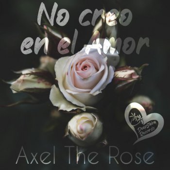 Axel the Rose No Creo en el Amor
