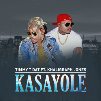 Timmy Tdat feat. Khaligraph Jones Kasayole