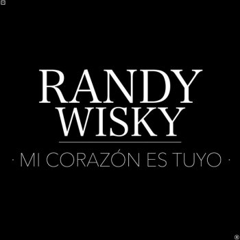 Randy Wisky Mi Corazón Es Tuyo