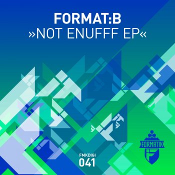 Format:B Not Enufff