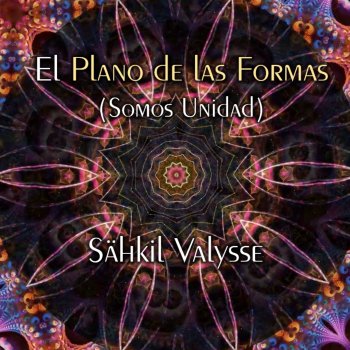 Sähkil Valysse El Plano de las Formas (Somos Unidad) - Remastered