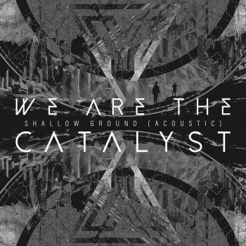 We Are the Catalyst Shallow Ground - Acoustic