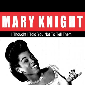 Marie Knight I Thought I Told You Not to Tell Them