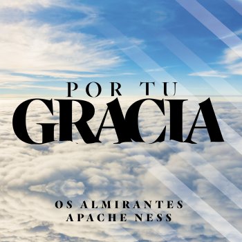 Os Almirantes feat. Apache Ness Por Tu Gracia