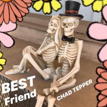 Chad Tepper Best Friend