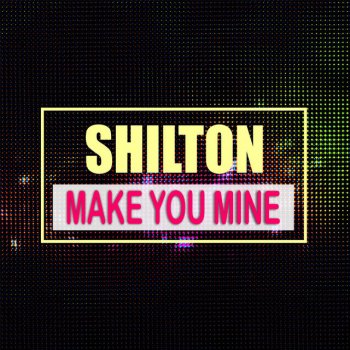 Shilton Make You Mine (DJ Moriarti Edit)