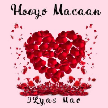 Ilyas Mao Hooyo Macaan