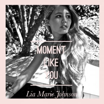 Lia Marie Johnson Moment Like You
