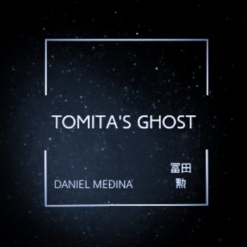 Daniel Medina Tomita's Ghost