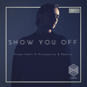 Arman Cekin feat. Deetrio Show You Off - Remix