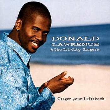Donald Lawrence & The Tri-City Singers It's Gonna Be Alright (feat. Sheri Jones)