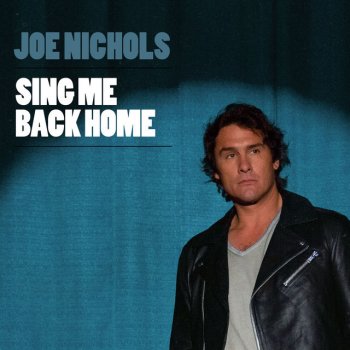 Joe Nichols Sing Me Back Home