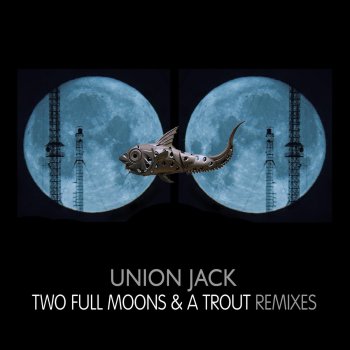 Union Jack Two Full Moons & a Trout (Airwave Remix)