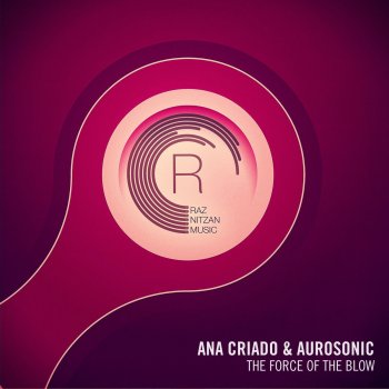 Ana Criado & Aurosonic The Force of the Blow